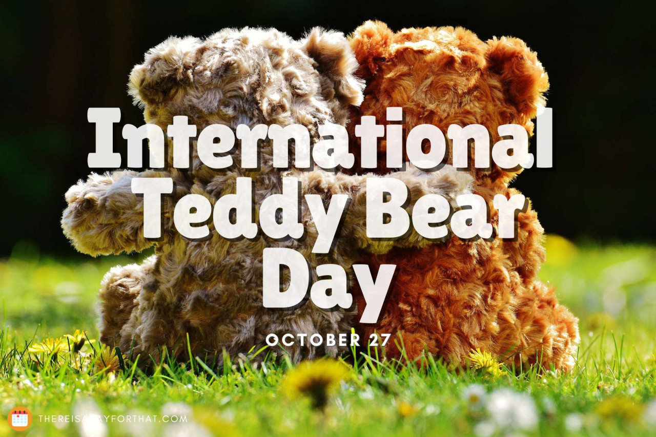 stuffed bear international teddy bear day 2018